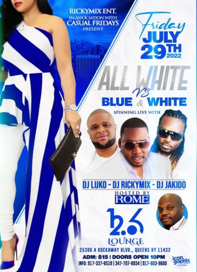 ALL WHITE VS BLUE & WHITE AFFAIR SPINNING LIVE WITH DJ LUKO - DJ RICKY MIX - DJ JAKIDO JULY 29TH 2022 12.6 LOUNGE 10PM